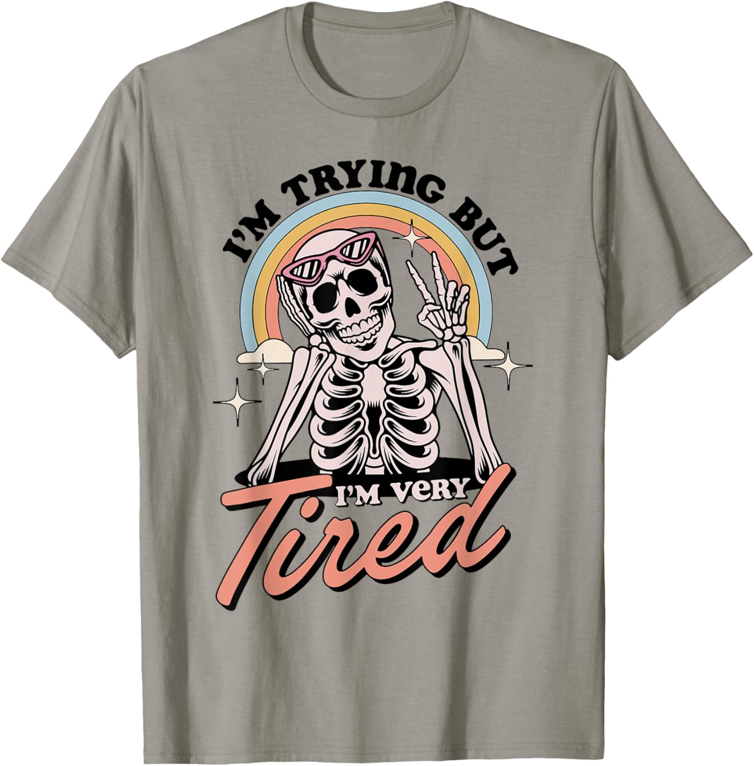 Skeleton I'm Trying But I'm Every Tired T-Shirt - T-Shirt | Sand