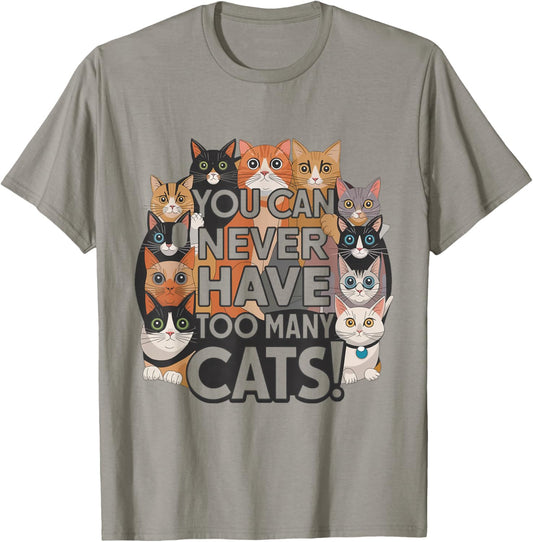 Funny for Cat Lovers "You Can Never Have Too Many Cats!" T-Shirt - T-Shirt | Sand