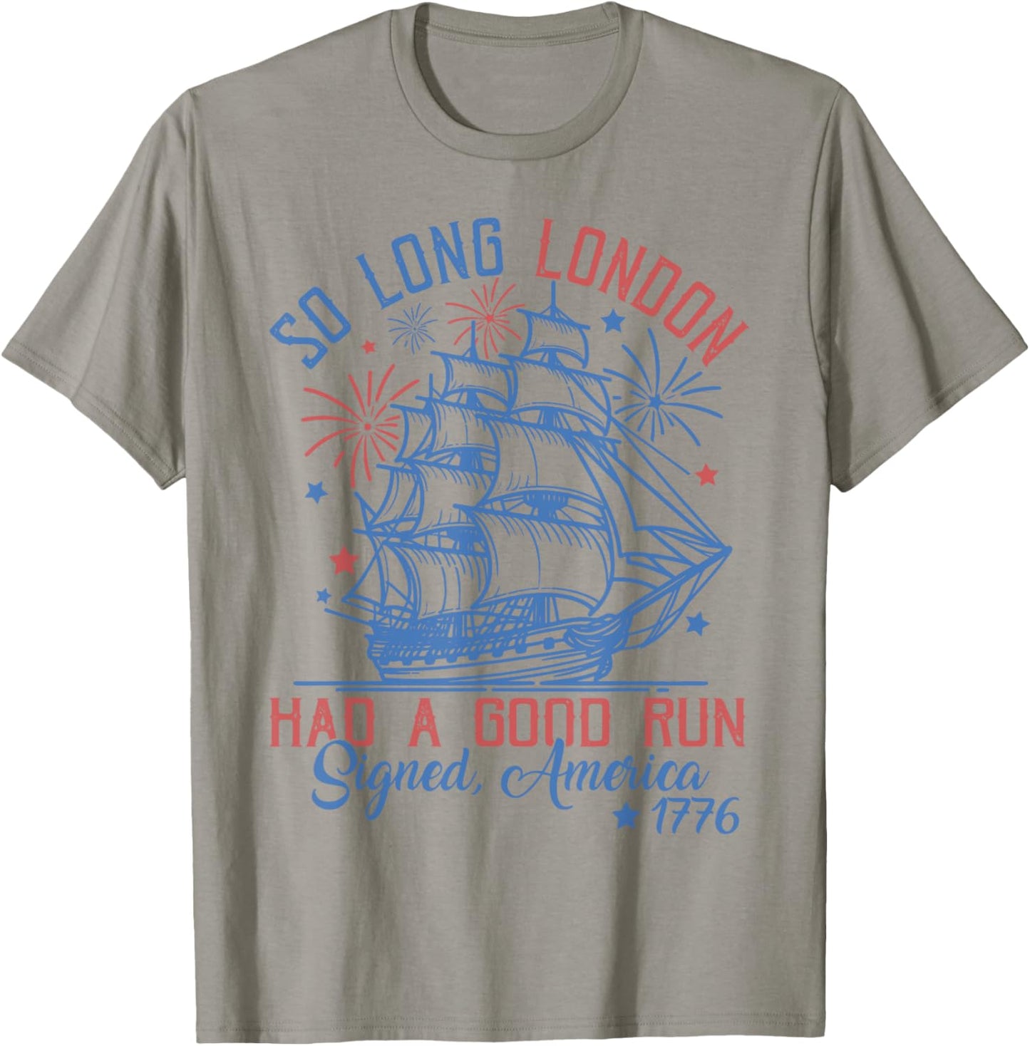 So Long London Had A Good Run 4th of July T-Shirt - T-Shirt | Sand