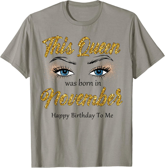 This Queen Was Born In November Happy Birthday To Me T-Shirt - T-Shirt | Sand