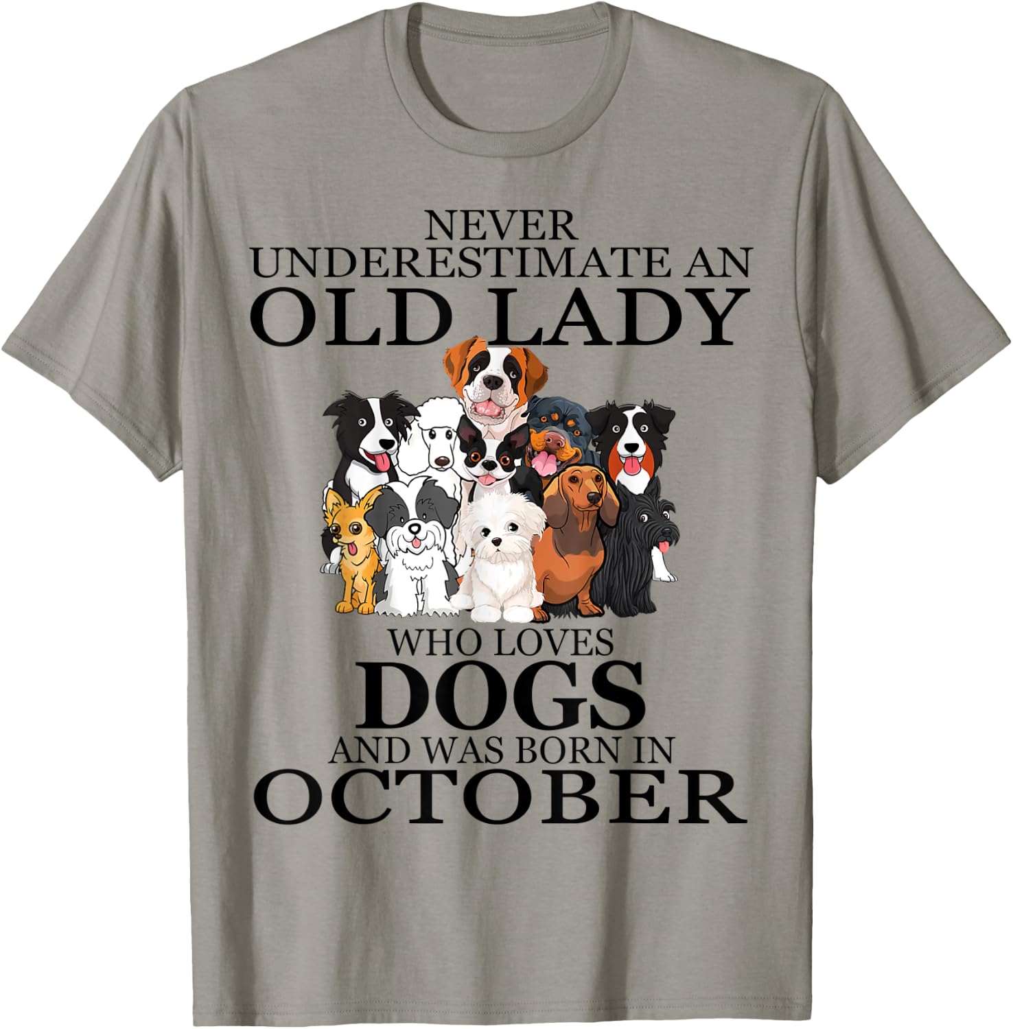 Never underestimate an old lady who loves dogs OCTOBER T-Shirt - T-Shirt | Sand