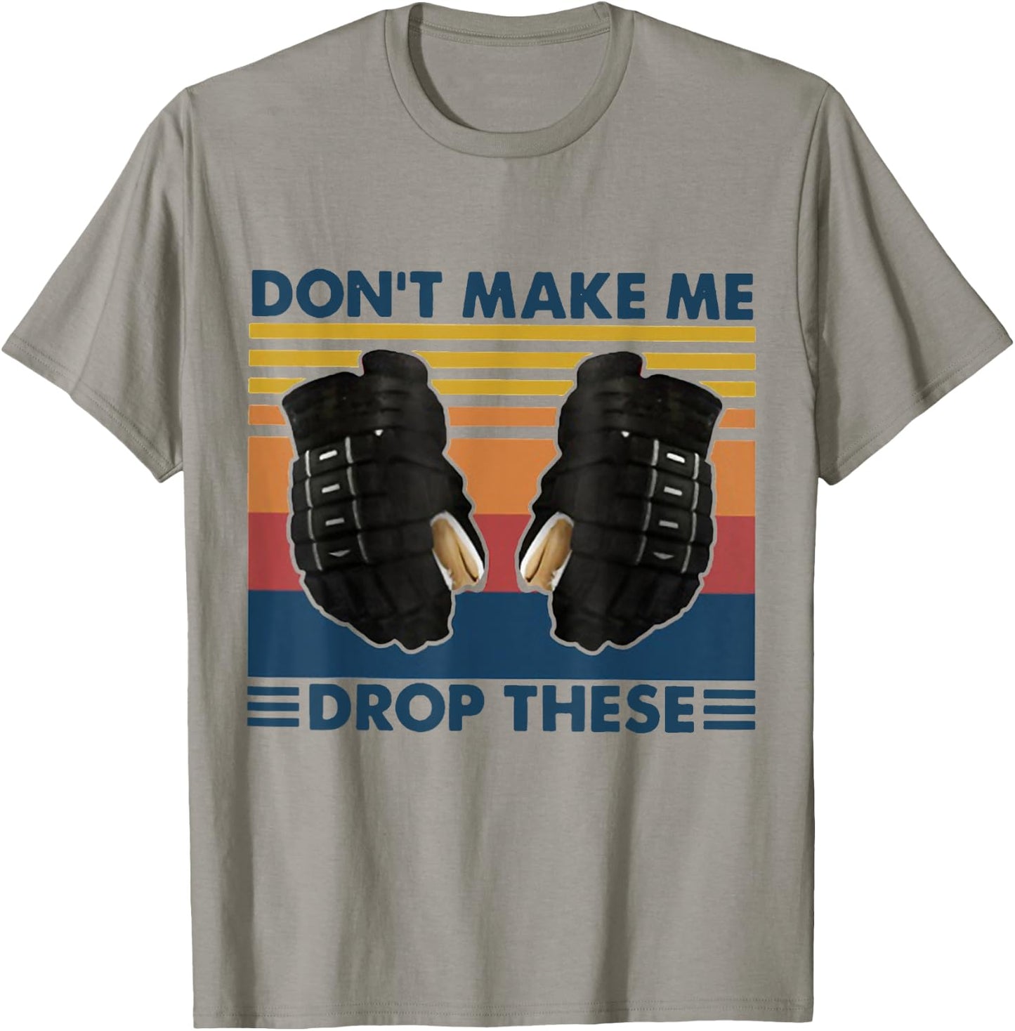 Don't Make Me Drop These Vintage Hockey T-Shirt - T-Shirt | Sand