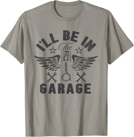 I'll Be in The Garage Funny Mechanic Dad Joke Grandpa Men T-Shirt - T-Shirt | Sand