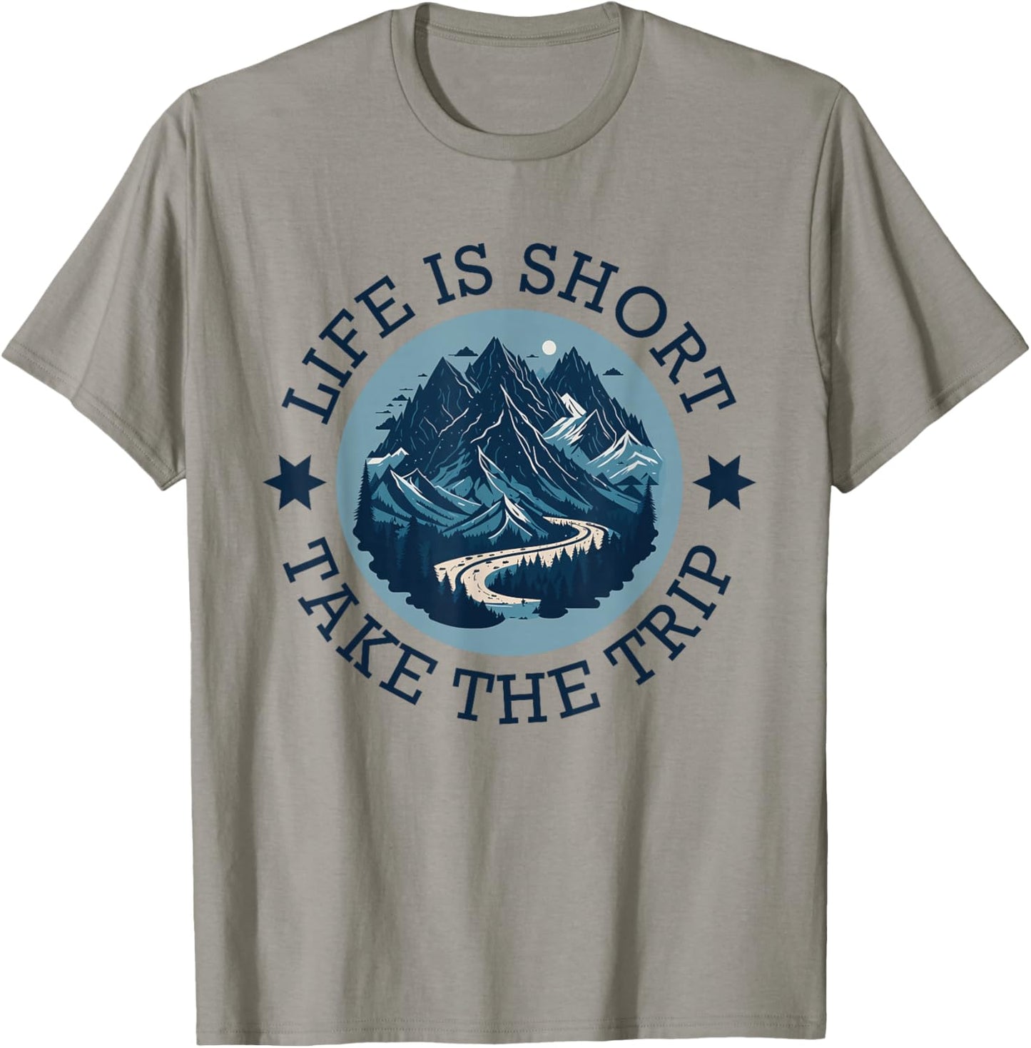 Life Is Short Take The Trip Travel Adventurer Hiking Camping T-Shirt - T-Shirt | Sand