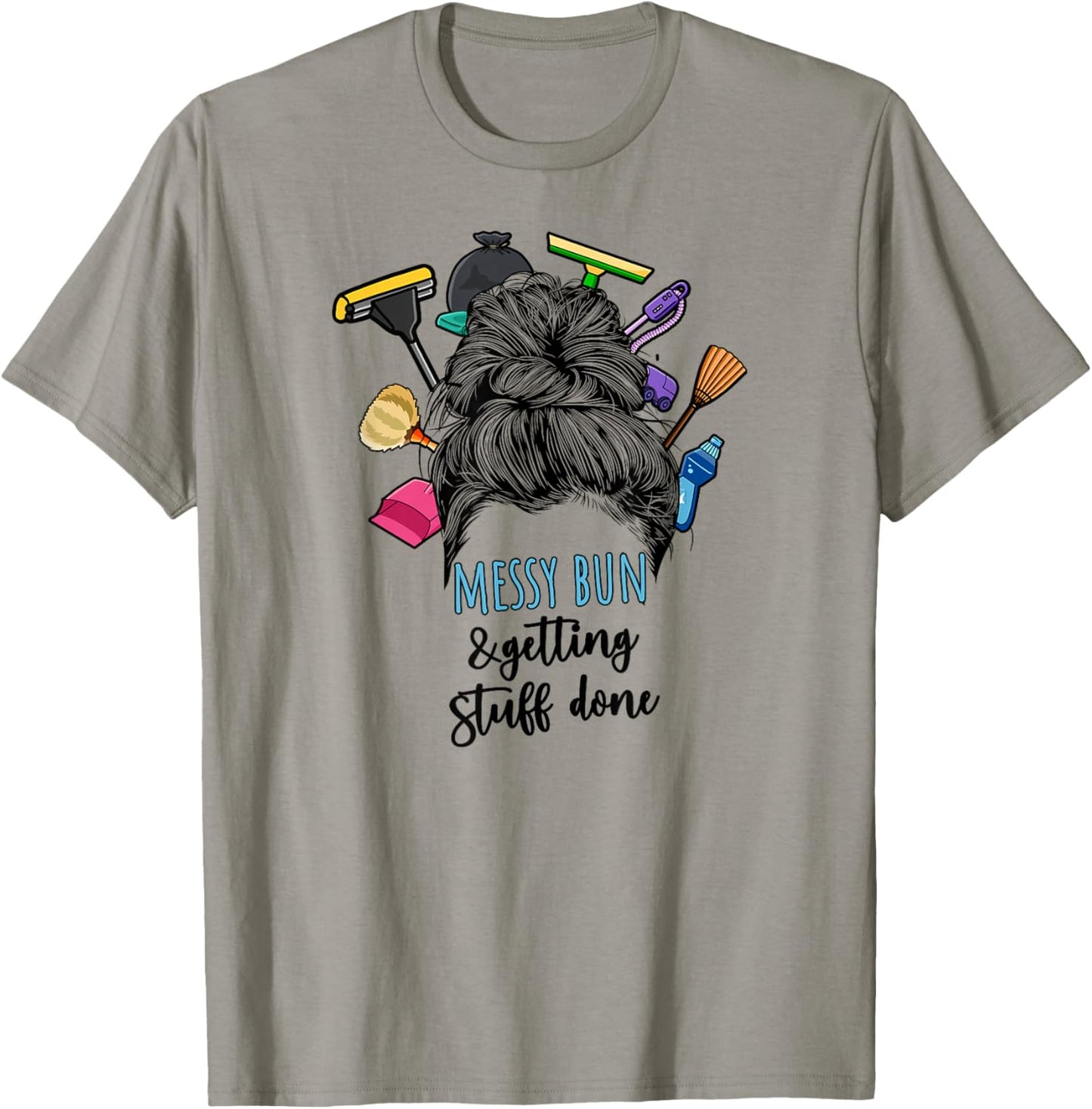 Messy Bun & Getting Stuff Done Housekeeper Housekeeping T-Shirt - T-Shirt | Sand