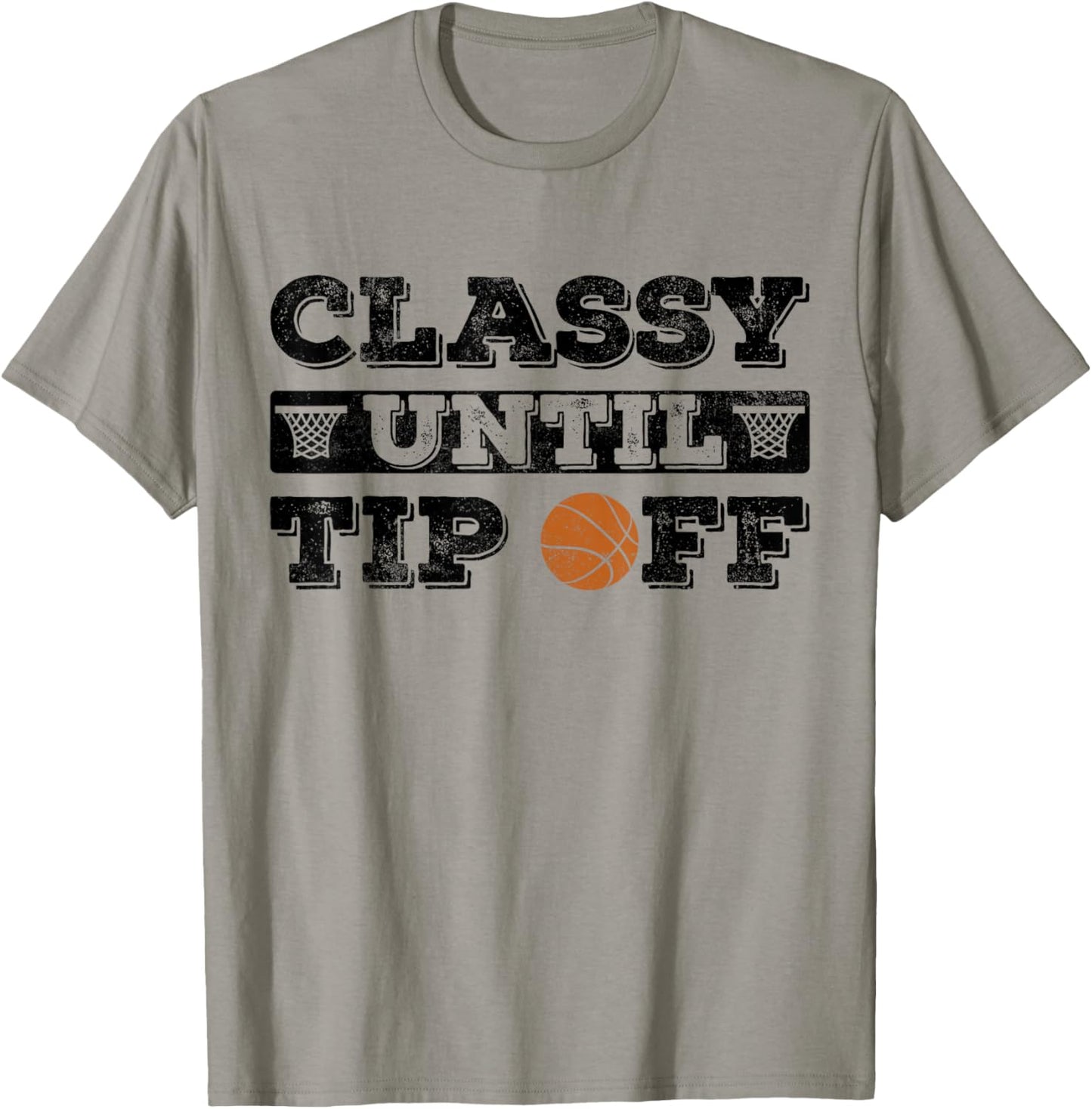 Classy until tip off Basketball Player funny basketball T-Shirt - T-Shirt | Sand