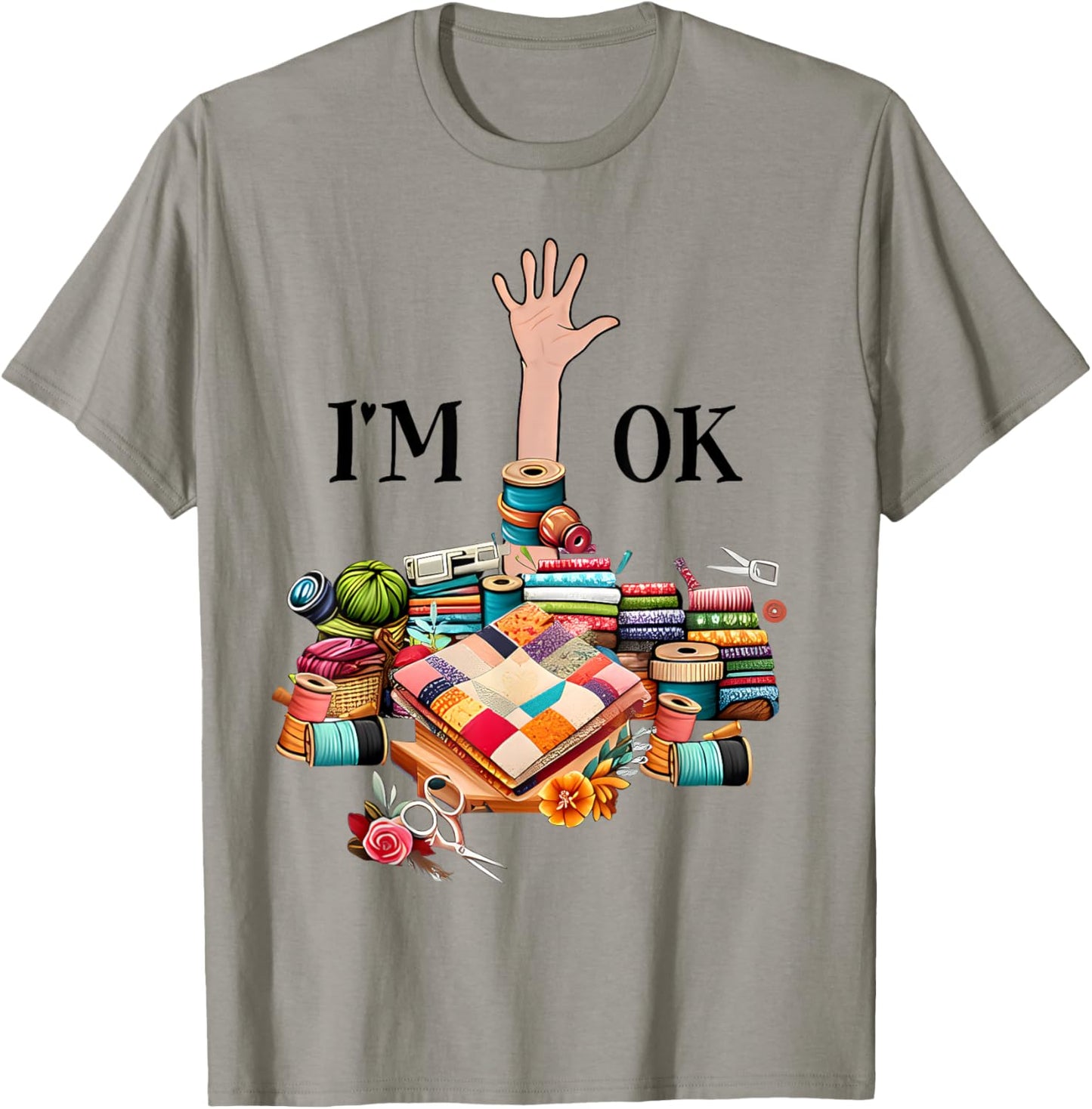 I'm Ok Sewing Quilting Knitting Quilters Sewer T-Shirt - T-Shirt | Sand