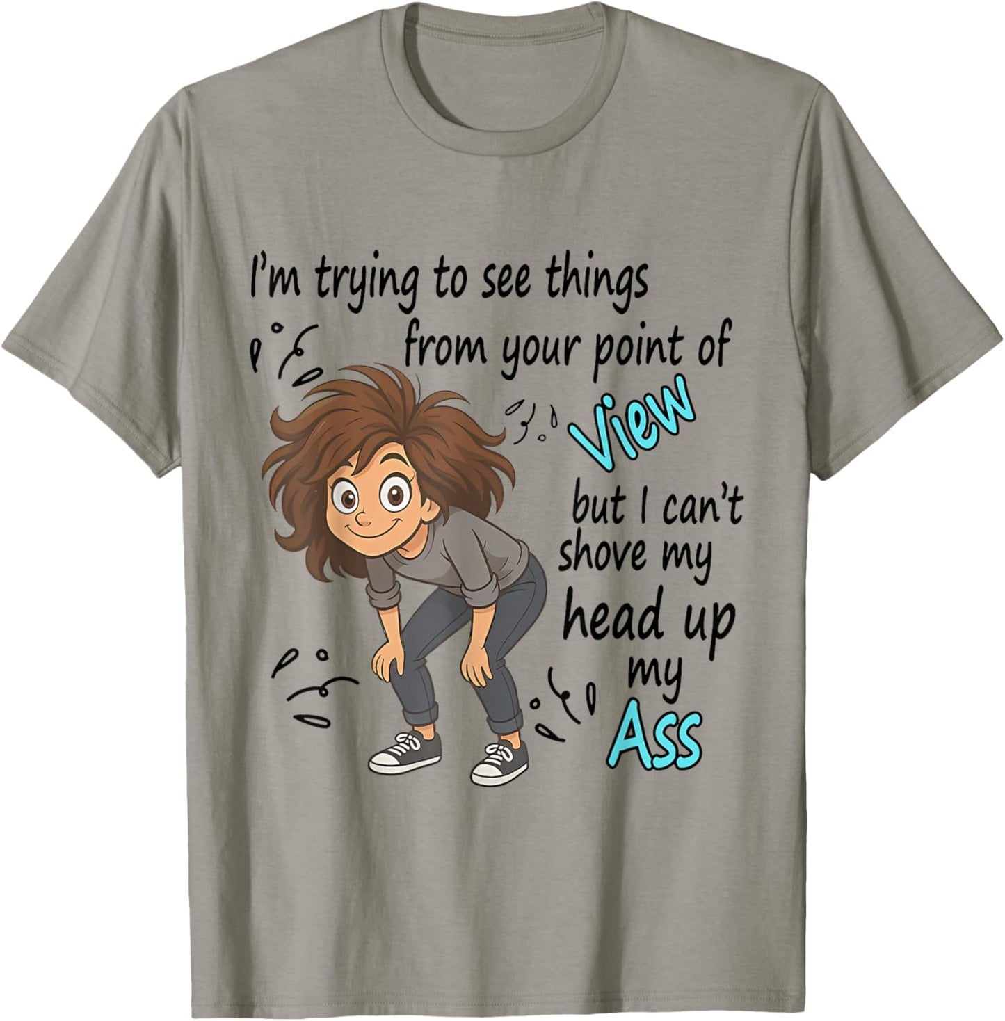I'm Trying To See Things From Your Point Of View But I Can't T-Shirt - T-Shirt | Sand