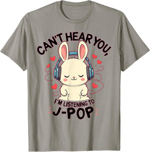 Can't Hear You I'm Listening J-pop Rabbit J-pop Fans T-Shirt - T-Shirt | Sand