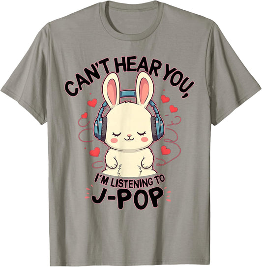 Can't Hear You I'm Listening J-pop Rabbit J-pop Fans T-Shirt - T-Shirt | Sand