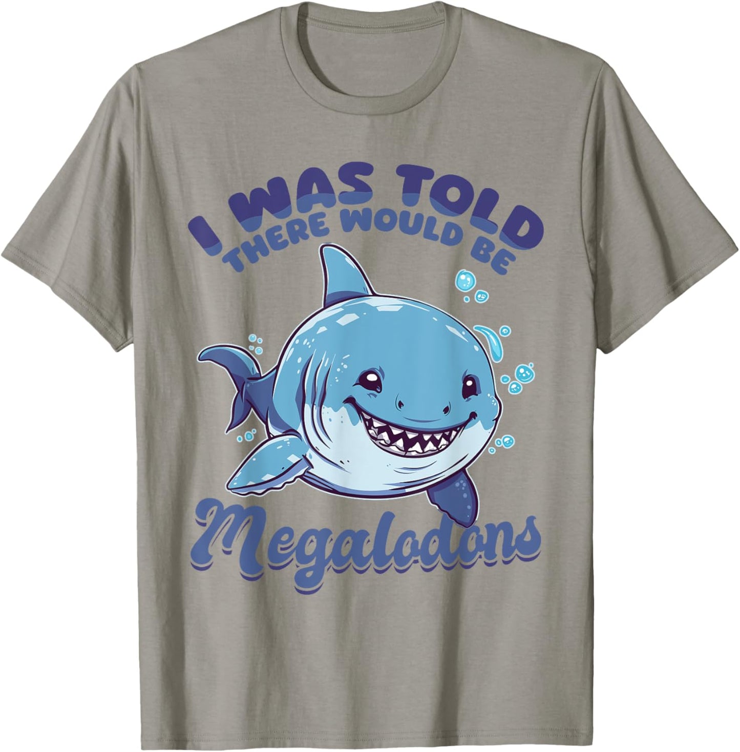 Funny Megalodon Shark Animal I Was Told There Would Be T-Shirt - T-Shirt | Sand