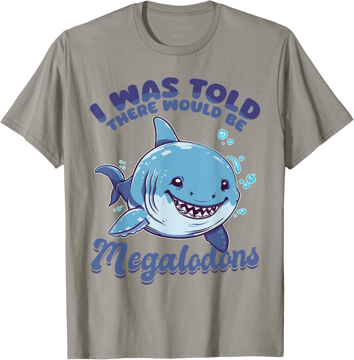 Funny Megalodon Shark Animal I Was Told There Would Be T-Shirt - T-Shirt | Sand
