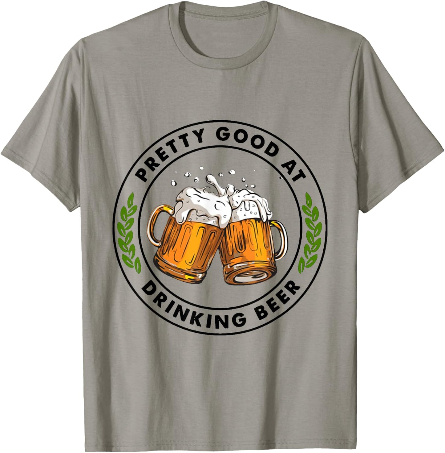 Pretty Good At Drinking Beer T-Shirt - T-Shirt | Sand