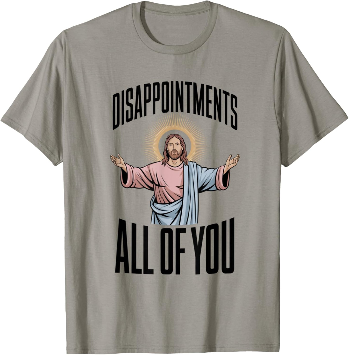 Disappointments All Of You Jesus Religion T-Shirt - T-Shirt | Sand