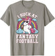 I Suck At Fantasy Football Funny Unicorn Rainbow Pink Loser T-Shirt - T-Shirt | Sand