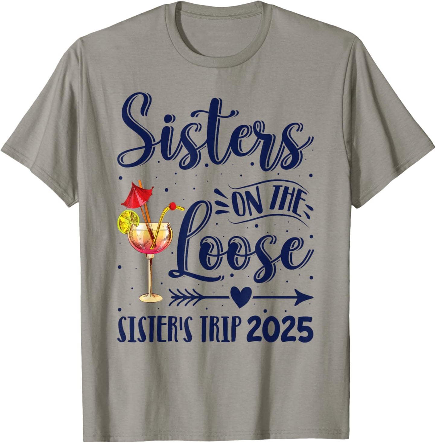 Sister's Trip 2025 Sister On The Loose Sister's Weekend Trip T-Shirt - T-Shirt | Sand