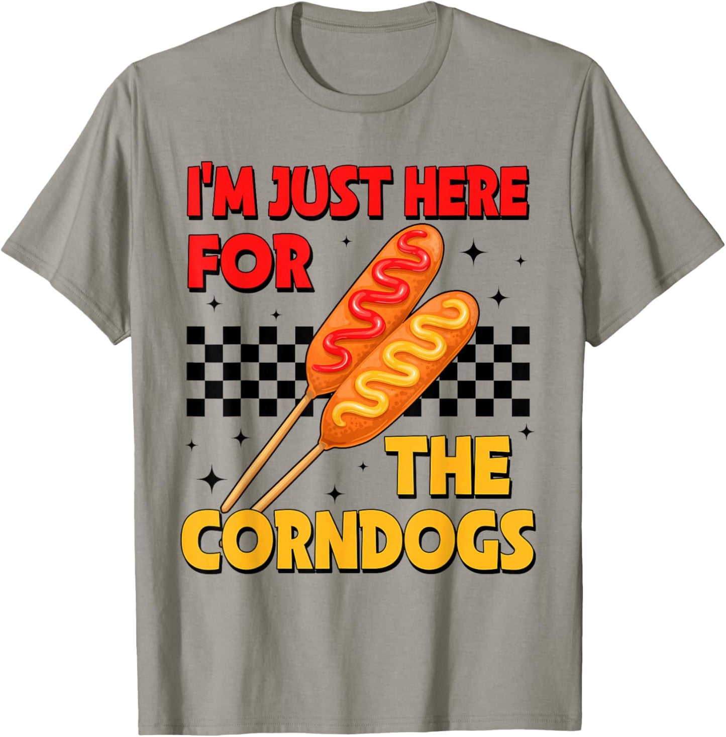 State Fair Im Just Here for The Corn Dogs and Good Food T-Shirt - T-Shirt | Sand