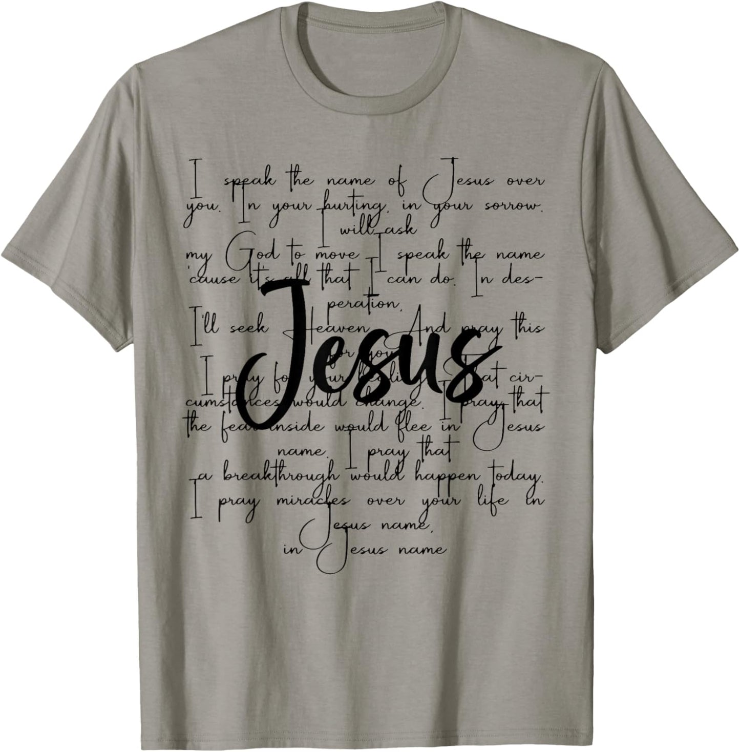 I Speak The Name Of Jesus Over You In Your Hurting In Your T-Shirt - T-Shirt | Sand