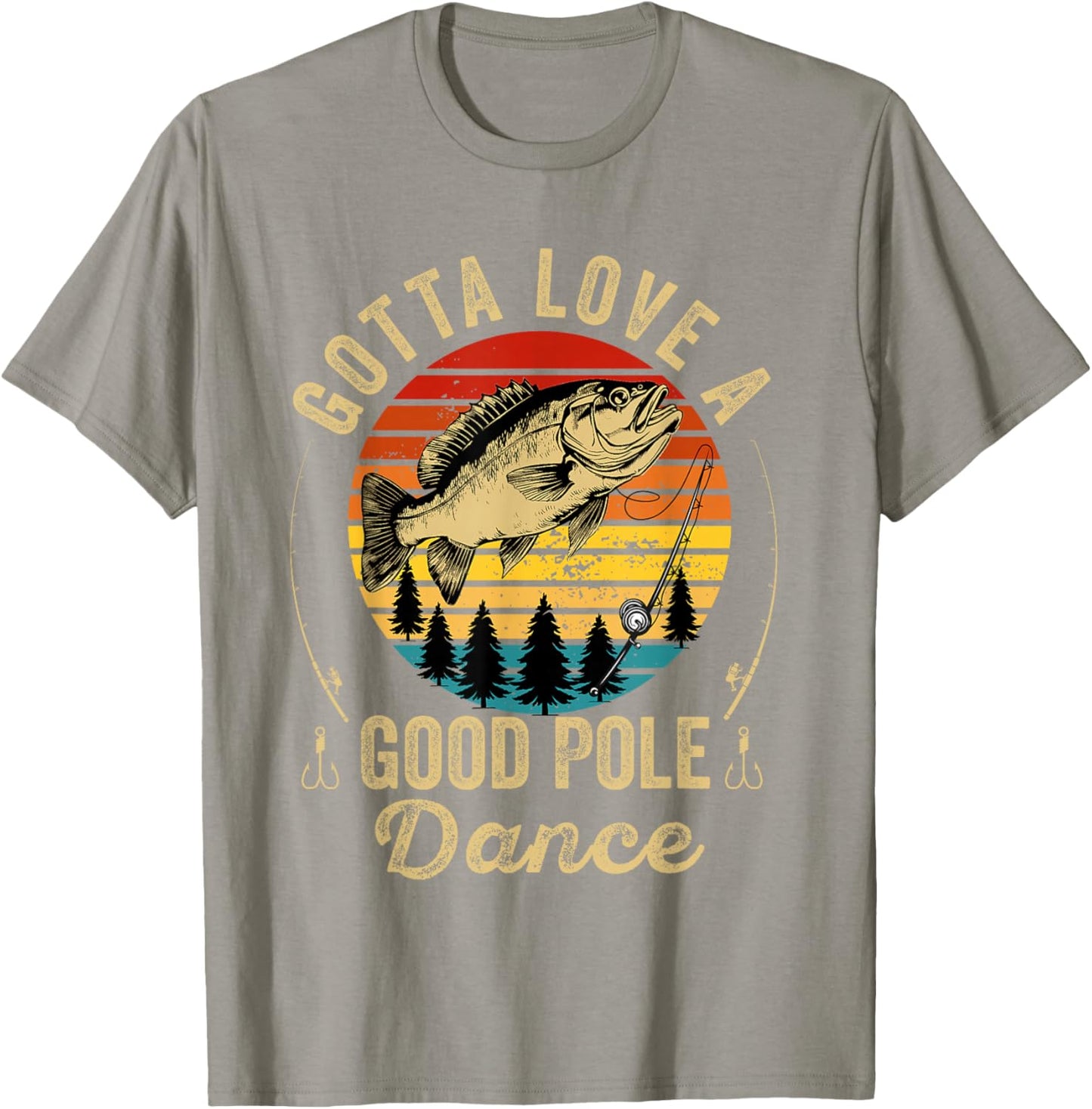 Gotta Love a Good Pole Dance Funny Fishing Husband Men T-Shirt - T-Shirt | Sand
