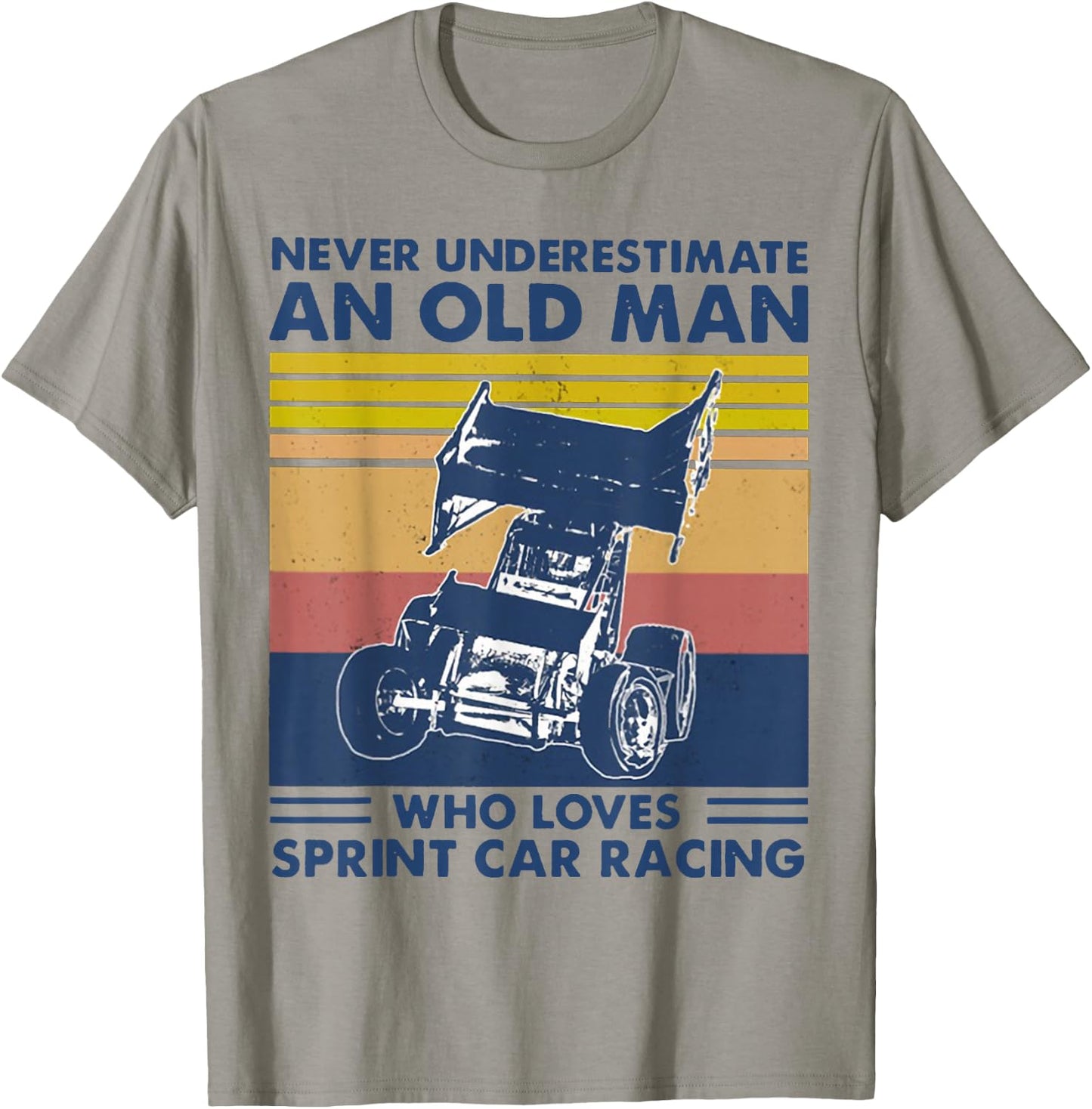 Never Underestimate an Old Man Who Loves Sprint Car Racing T-Shirt - T-Shirt | Sand