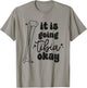 Women It Is Going Tibia Okay Orthopedic Squad Ortho Nurse T-Shirt - T-Shirt | Sand