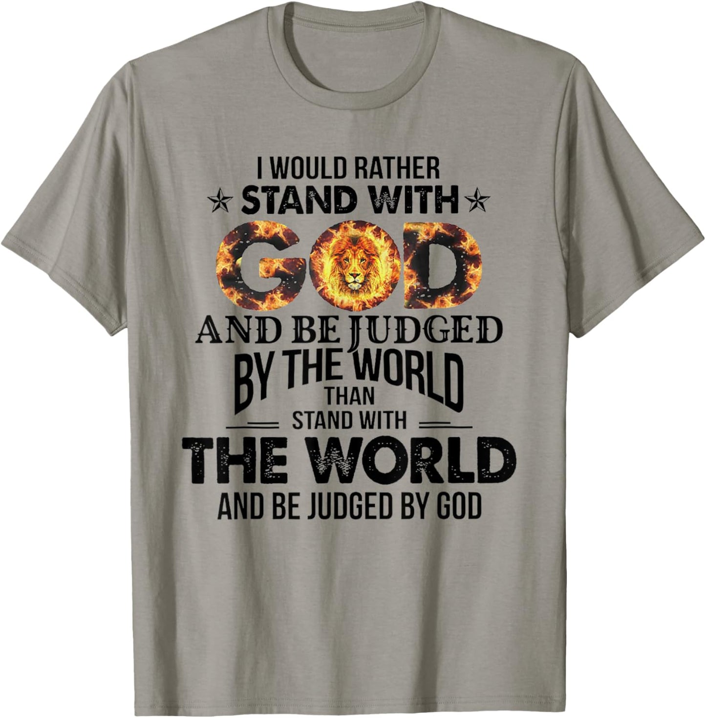 I Would Rather Stand With God And Be Judged By The World T-Shirt - T-Shirt | Sand
