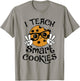 I Teach Smart Cookies Christmas Teacher Teaching Xmas Funny T-Shirt - T-Shirt | Sand