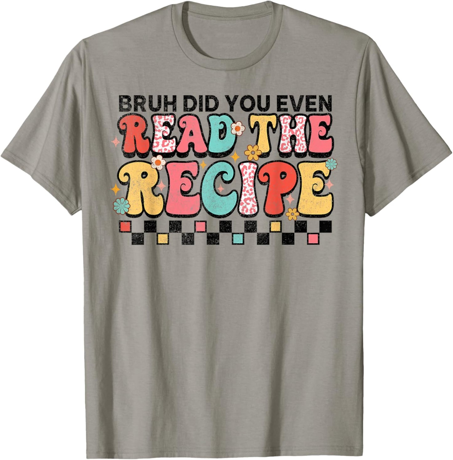 Did You Even Read The Recipe Family Consumer Science FCS T-Shirt - T-Shirt | Sand