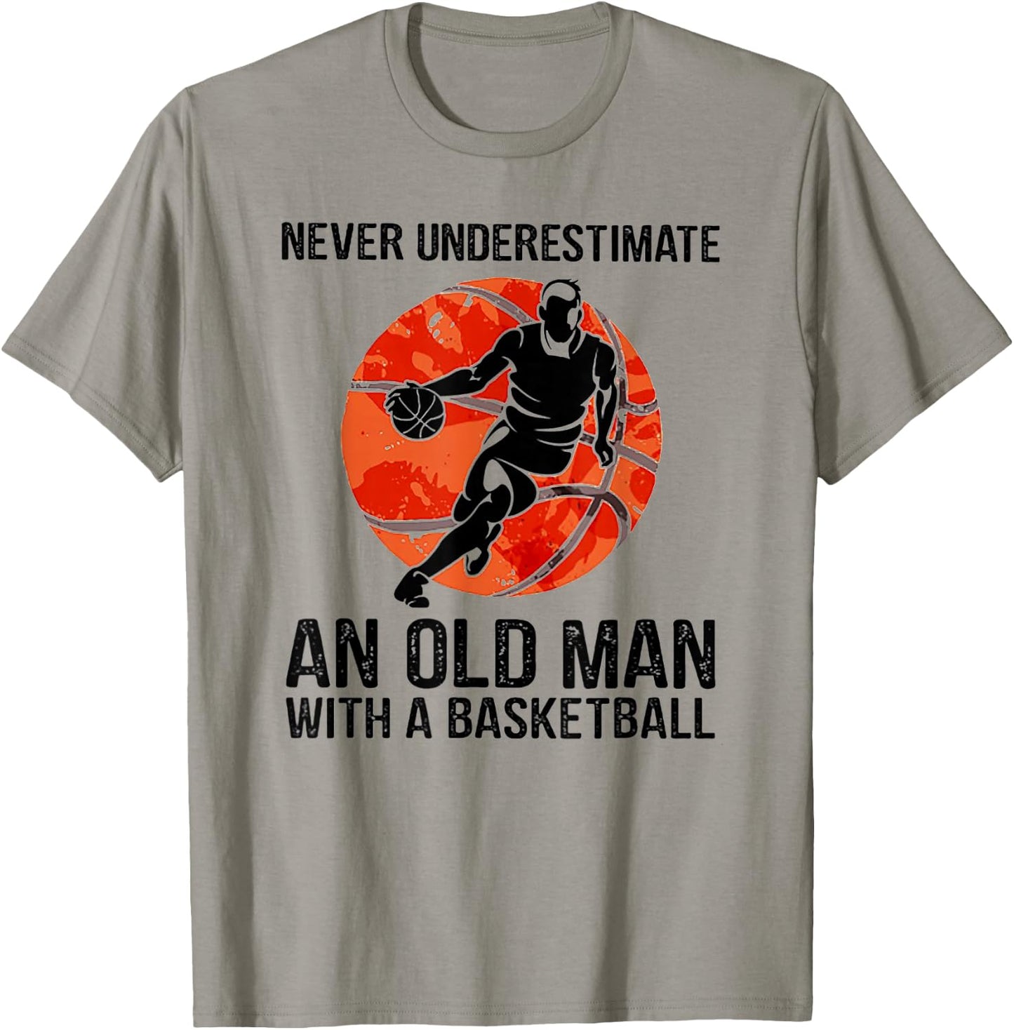 Never Underestimate An Old Man With A Basketball T-Shirt - T-Shirt | Sand