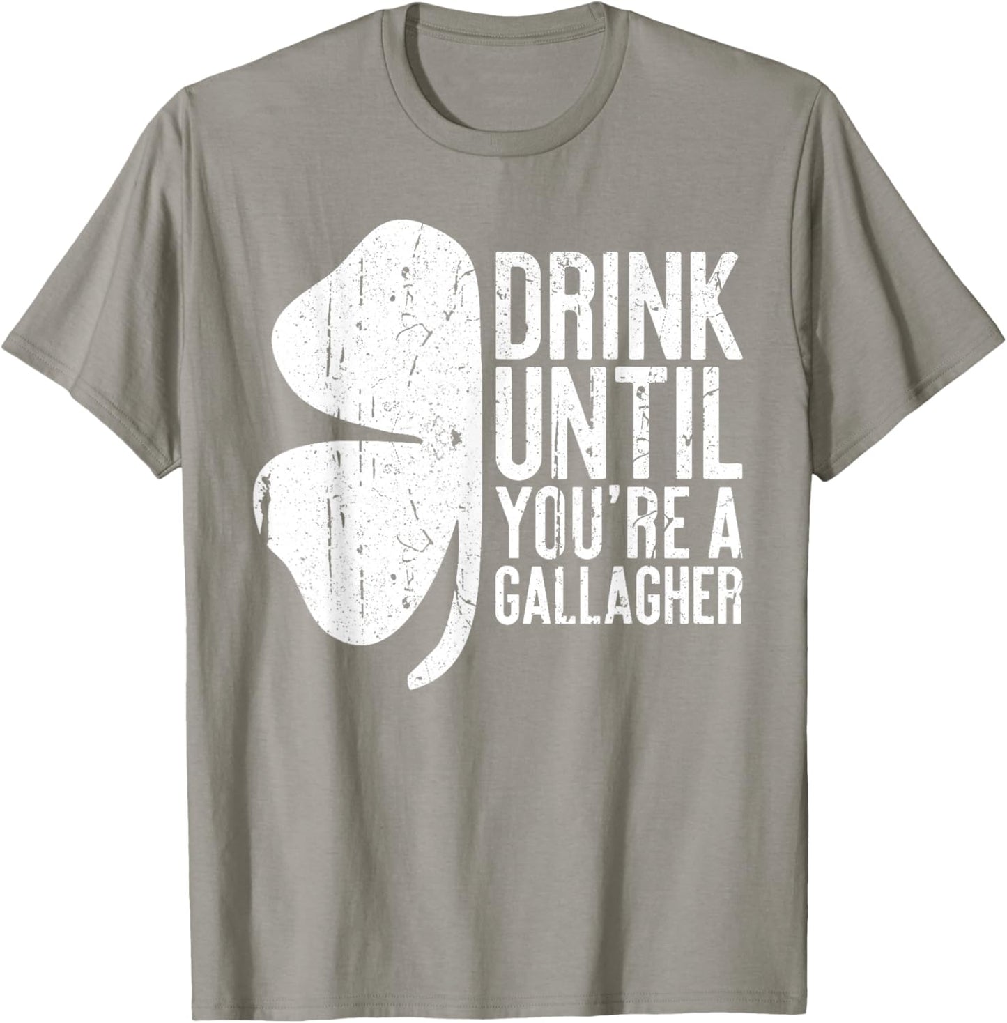 Drink Until You're A Gallagher Saint Patrick Day T-Shirt - T-Shirt | Sand