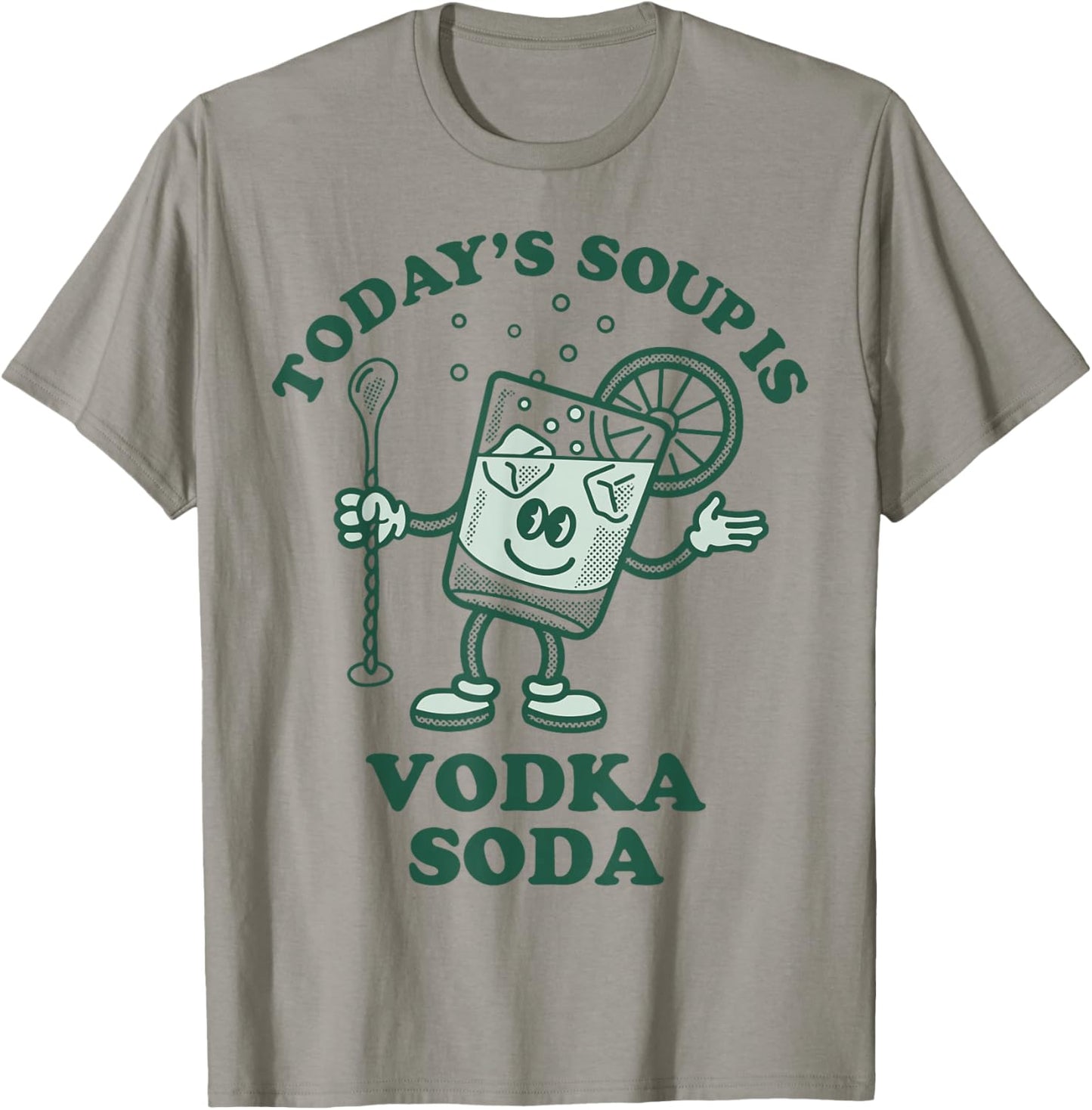 Today's Soup Is Vodka Soda T-Shirt - T-Shirt | Sand
