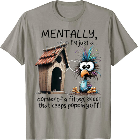 Mentally I'm Just A Corner of A Fitted Sheet That Keeps Popp T-Shirt - T-Shirt | Sand