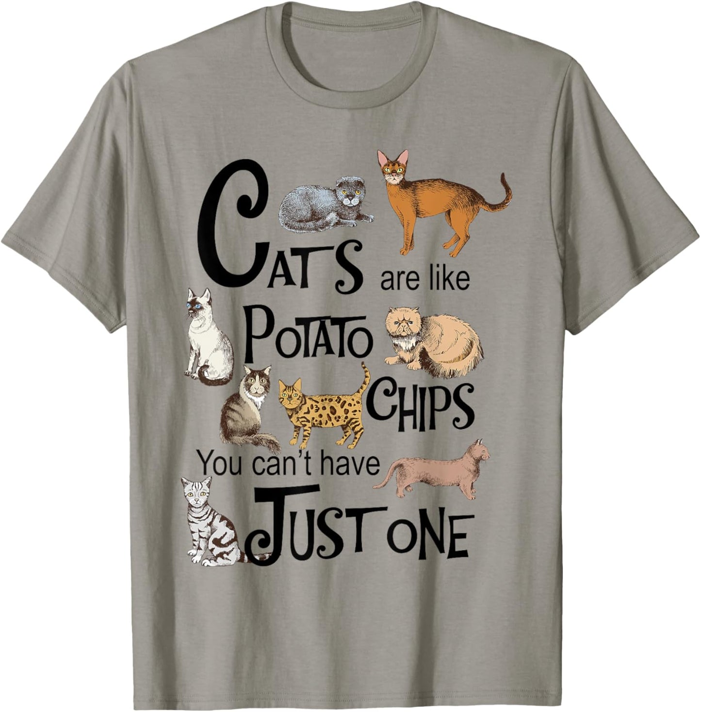 Cats Are Like Potato Chips You Can't Have Just One T-Shirt - T-Shirt | Sand