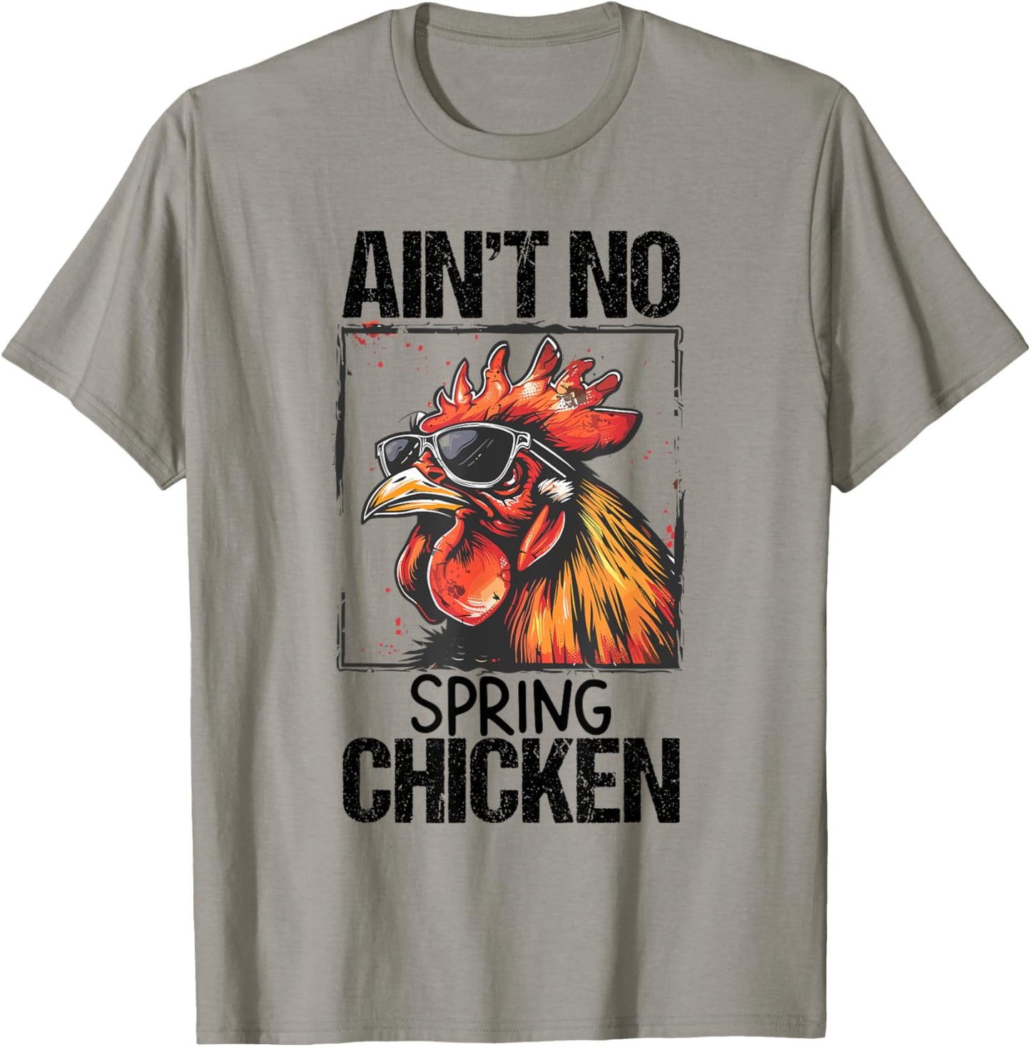 Aint No Spring Chicken Funny T Shirt Sarcastic Graphic T-Shirt - T-Shirt | Sand
