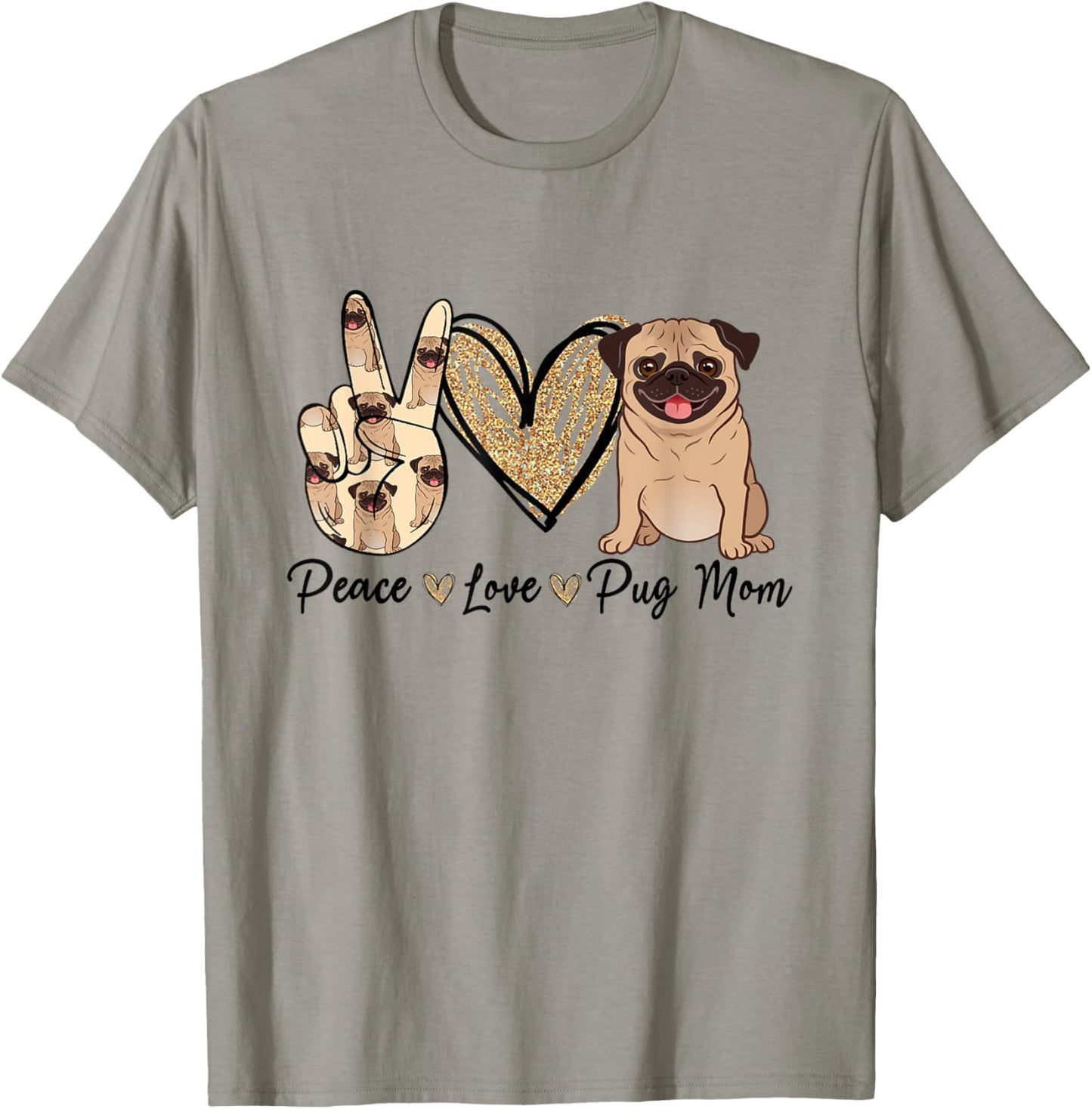 Peace Love Pug Mom Funny Dog Mom Puppy Lover Mother's Day T-Shirt - T-Shirt | Sand