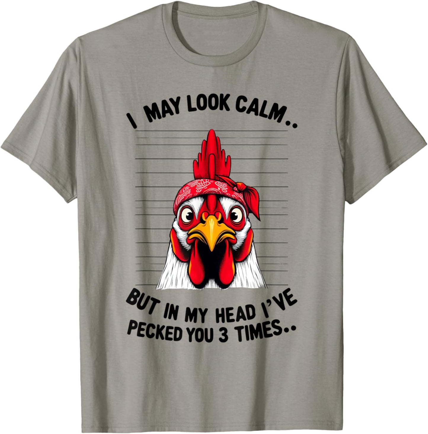 Funny I May Look Calm But In My Head Ive Pecked You 3 Times T-Shirt - T-Shirt | Sand