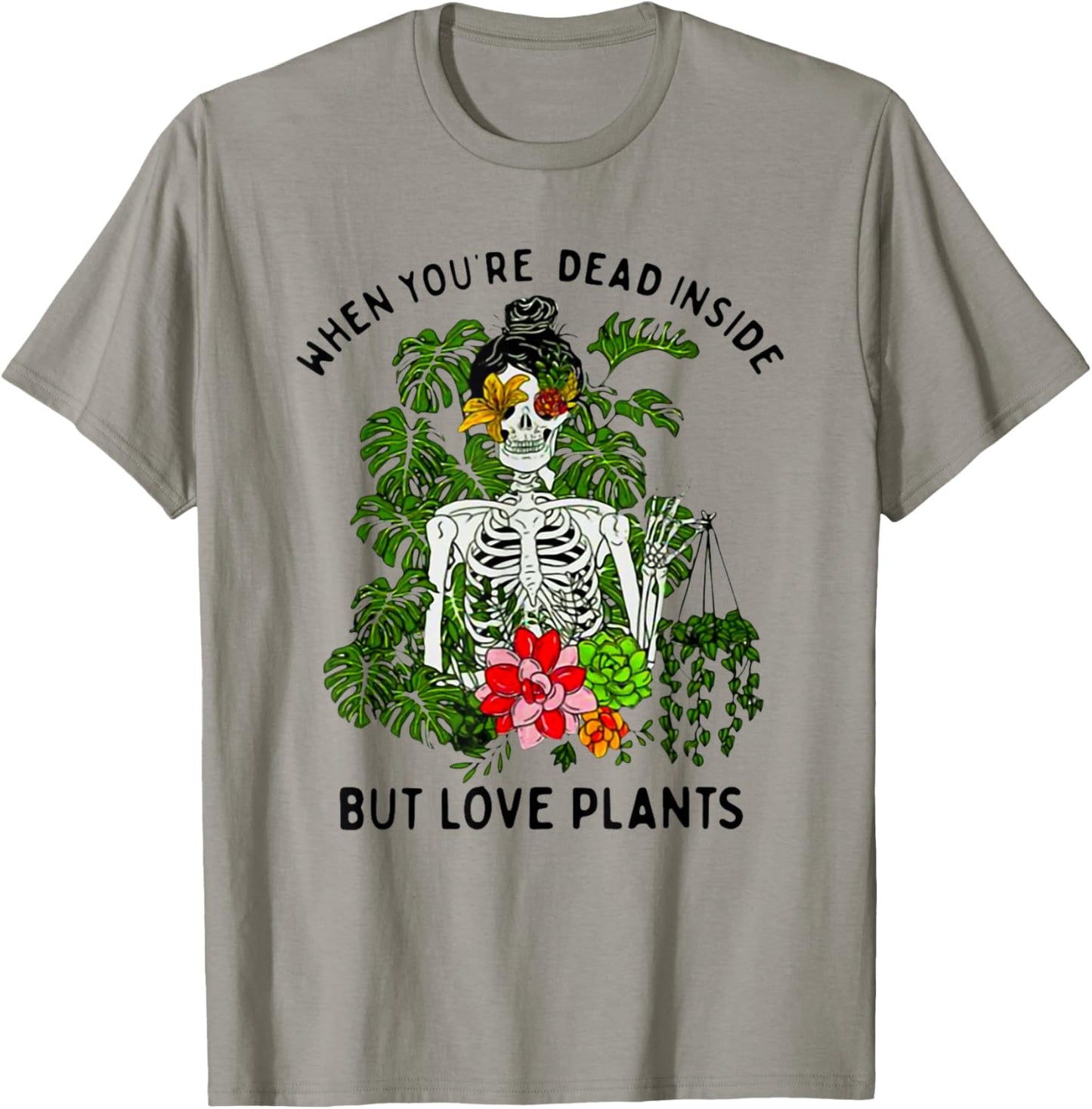 Skeleton Girl When You're Dead Inside But Love Plants T-Shirt - T-Shirt | Sand