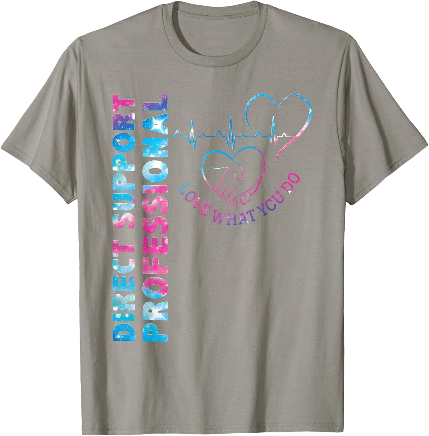 Direct Support Professional Love What You Do DSP Nurse T-Shirt - T-Shirt | Sand