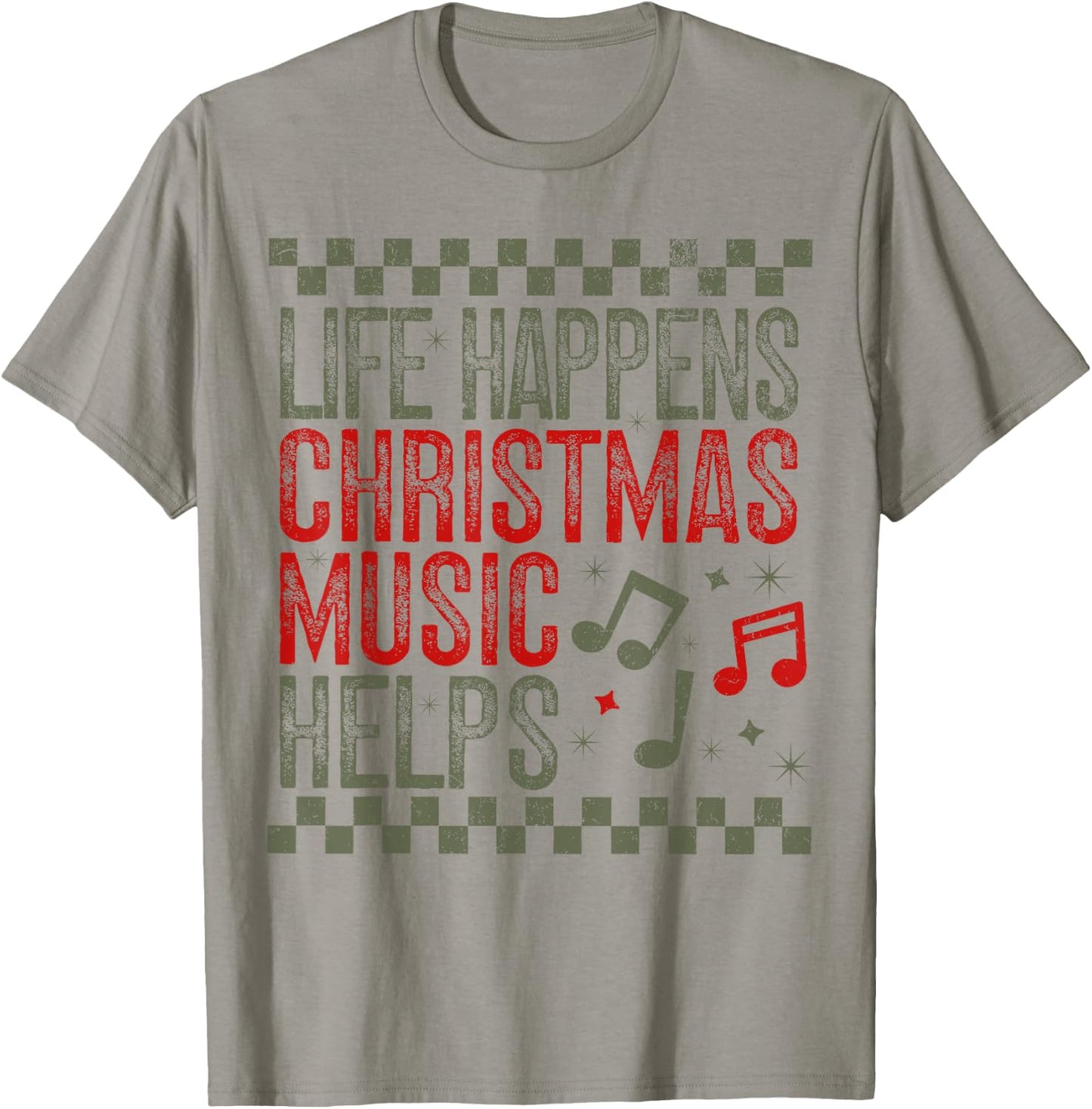 Life Happens Christmas Music Helps Funny Saying Quotes T-Shirt - T-Shirt | Sand