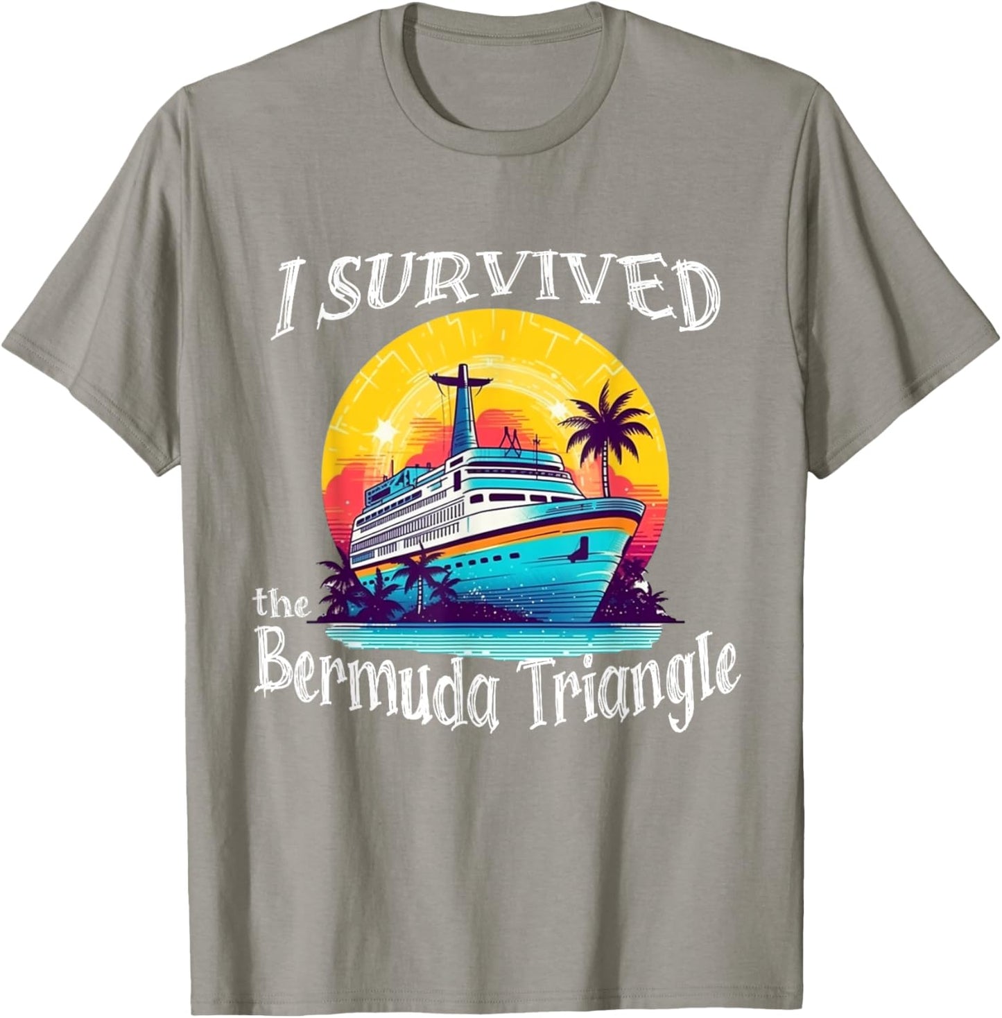 I Survived The Bermuda Triangle Funny Vacation Cruise T-Shirt - T-Shirt | Sand