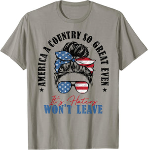 America A Country So Great Even It's Haters Won't Leave T-Shirt - T-Shirt | Sand