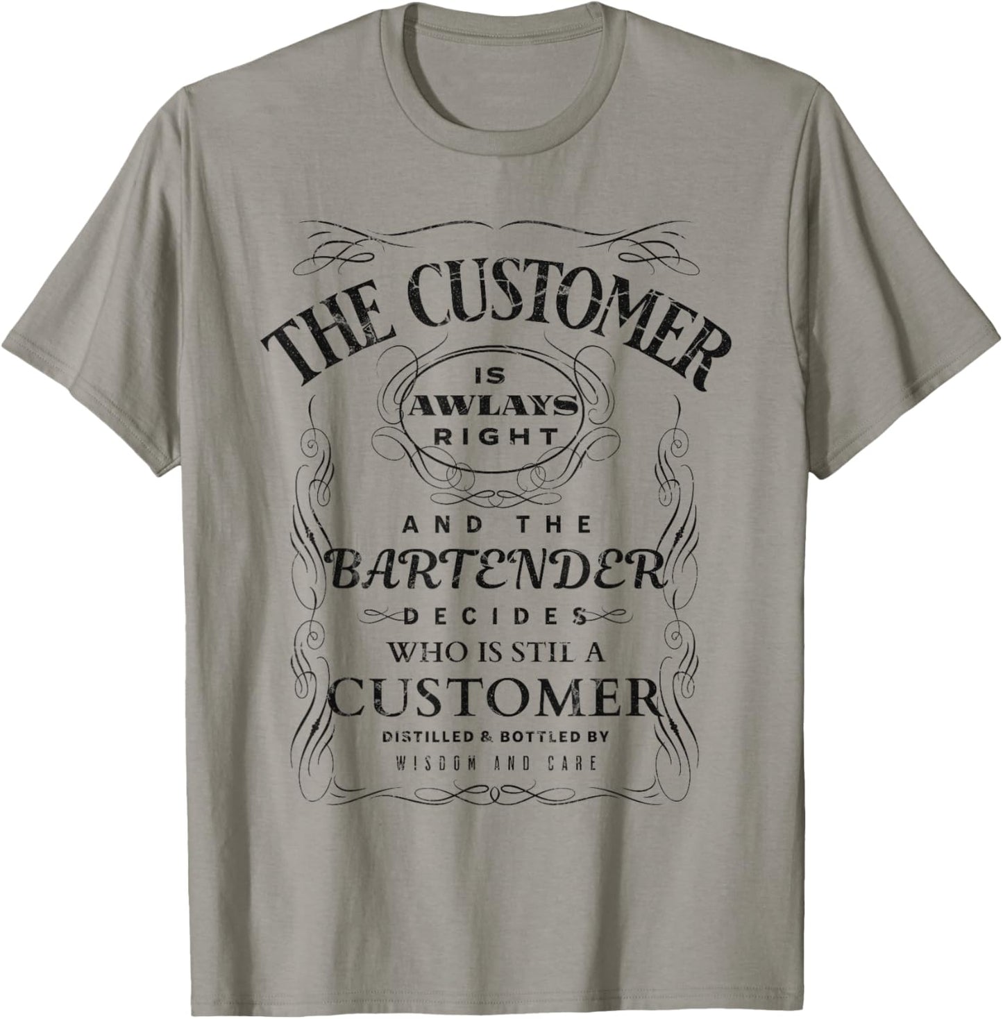 The Customer Is Always Right And The Bartender Decides Funny T-Shirt - T-Shirt | Sand