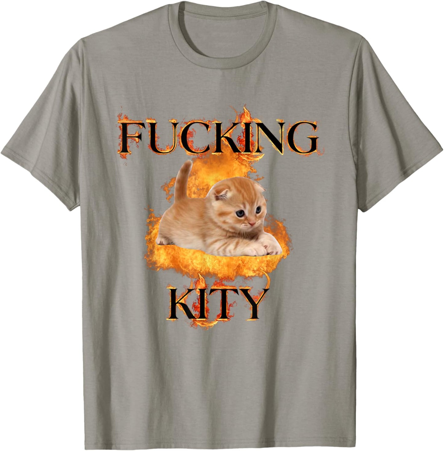 Cat Swearing Fucking Kitty Burn Fired Angry Saying T-Shirt - T-Shirt | Sand
