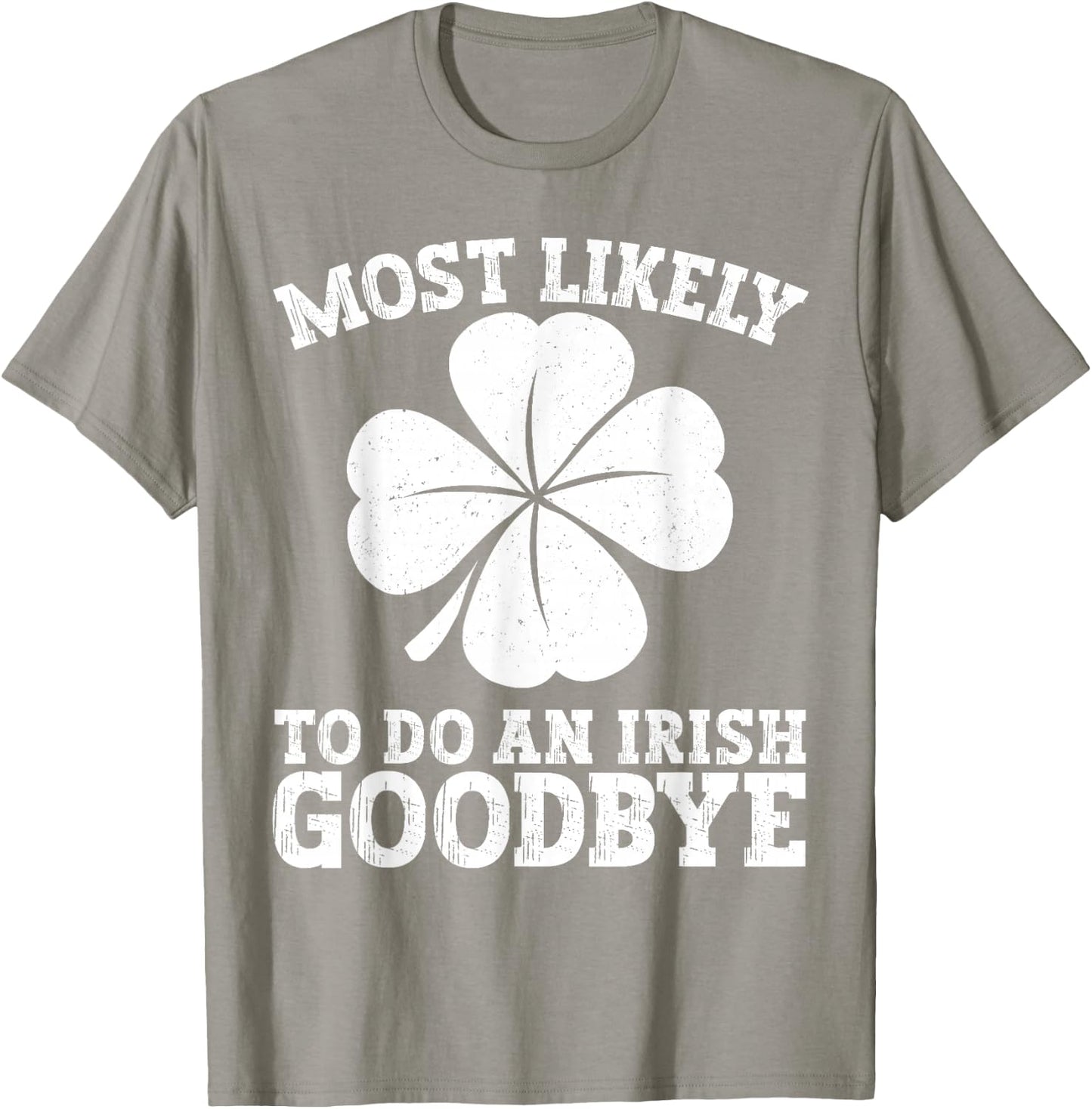 Most Likely to Do an Irish Exit Goodbye Funny St Patricks T-Shirt - T-Shirt | Sand