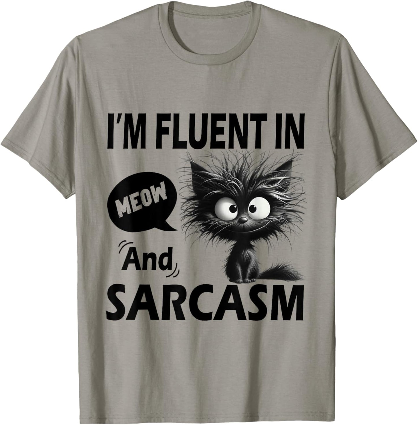 Funny Cat Meow Sarcasm Im Fluent in Meow and Sarcasm Women T-Shirt - T-Shirt | Sand