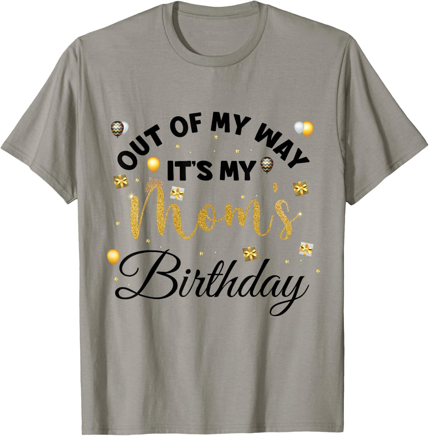 Mom Birthday Party Out of My Way It's My mom Birthday Small T-Shirt - T-Shirt | Sand