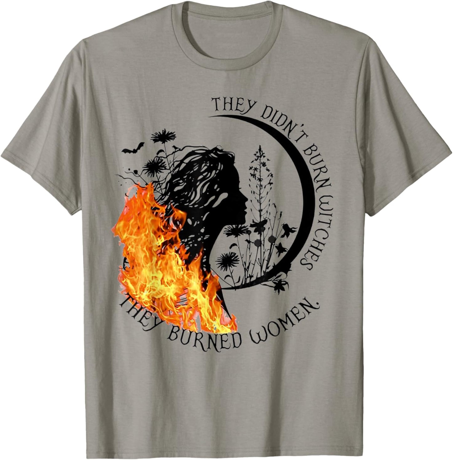 They Didn't Burn Witches They Burned Women T-Shirt - T-Shirt | Sand