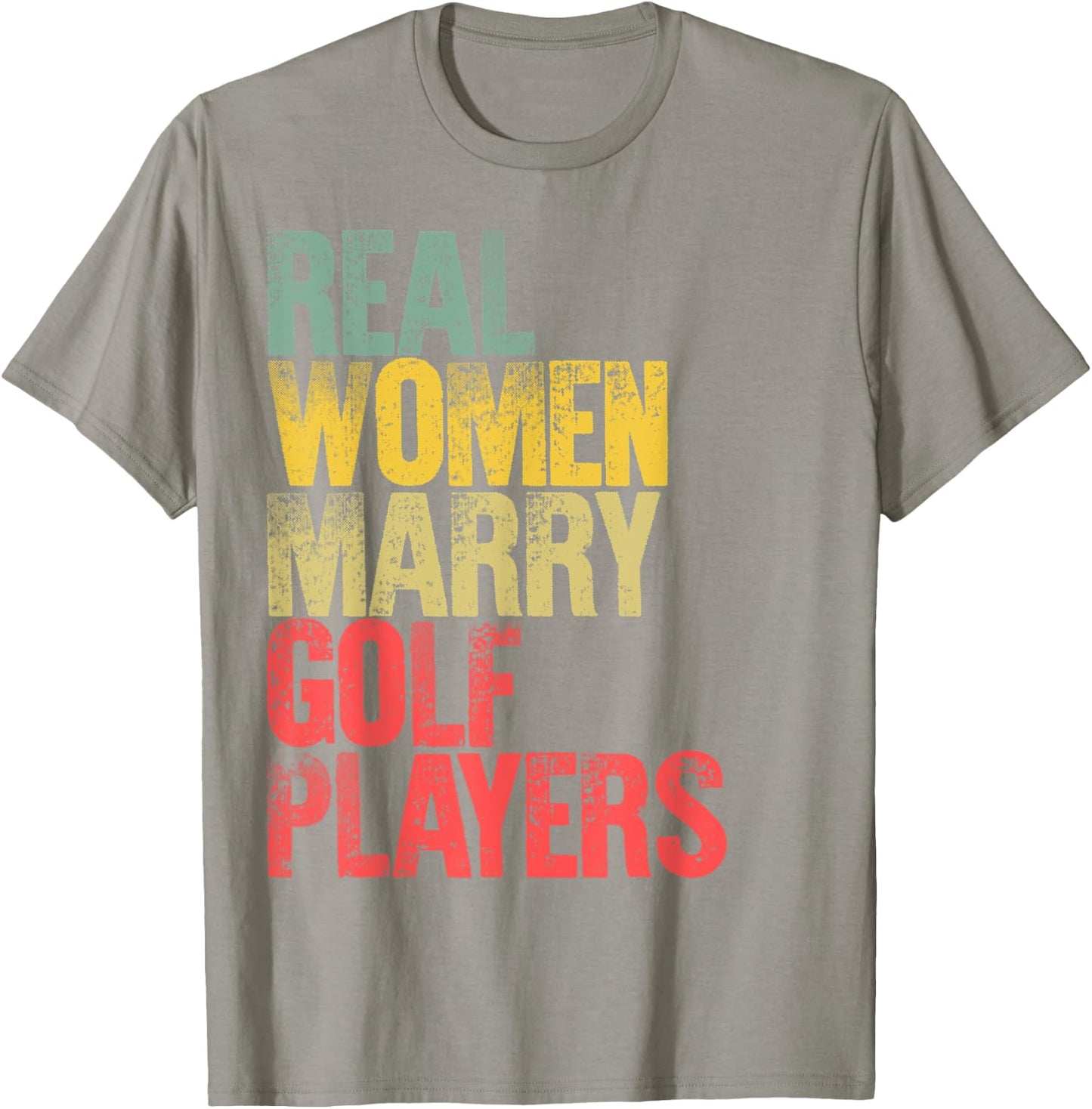 Funny Marriage Shirt Real Women Marry Golf Players Bride T-Shirt - T-Shirt | Sand