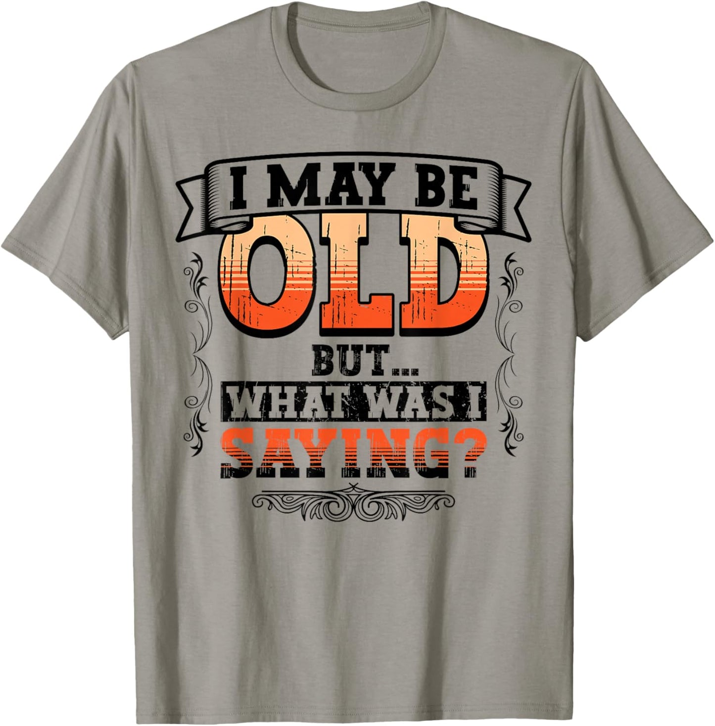 Funny Old People What Was I Saying Senior Citizen Gag Gift T-Shirt - T-Shirt | Sand