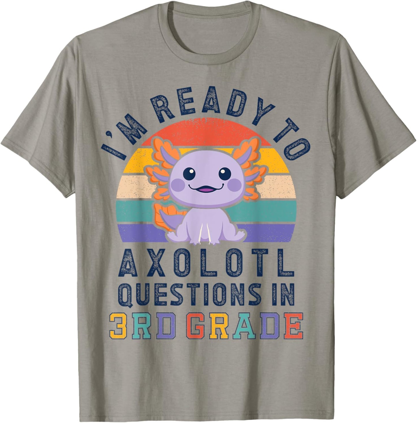 I'm Ready to Axolotl Questions in 3rd Grade Back to School T-Shirt - T-Shirt | Sand